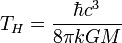 T_H=\frac{\hbar c^3}{8\pi kGM}