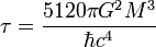 \tau=\frac{5120\pi G^2M^3}{\hbar c^4}