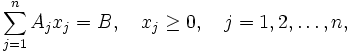 \sum_{j=1}^n A_jx_j = B,\quad x_j \ge 0,\quad j = 1, 2, \ldots, n, 