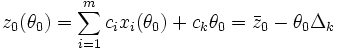z_0 (\theta_0) = \sum_{i=1}^m c_i x_i (\theta_0) + c_k \theta_0 = \bar{z}_0 - \theta_0 \Delta_k