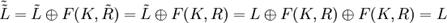 : \ Tilde (\ tilde (L)) = \ tilde (L) \ oplus F (K, \ tilde (R)) = \ tilde (L) \ oplus F (K, R) = L \ oplus F (K, R ) \ oplus F (K, R) = L