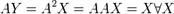 : AY = A ^ 2X = AAX = X \ forall X